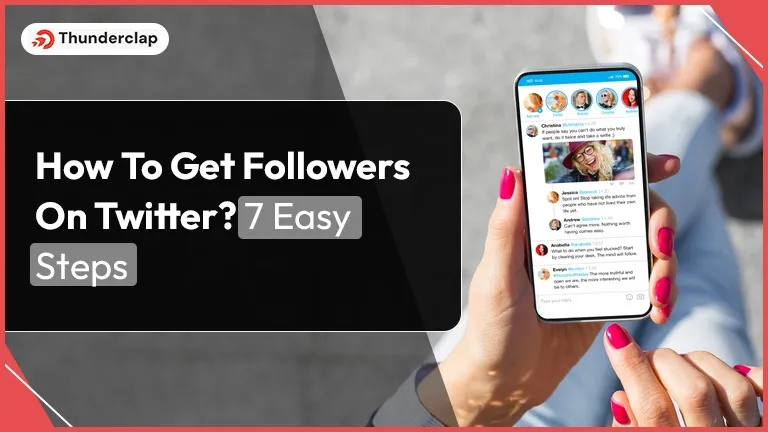 How To Get Followers On Twitter? 7 Easy Steps